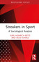 Streakers in Sport (A Sociological Analysis) by Karl-Heinrich Bette, Felix Kühnle, 9781041289975