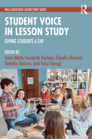 Student Voice in Lesson Study (Giving Students a Say) by Anne Mette Færøyvik Karlsen, Claudia Mewald, Tomoko Tamura, Yuko Uesugi, 9781041041122
