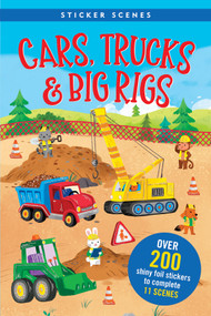 Cars, Trucks, & Big Rigs Sticker Book (Over 200 Shiny Foil Stickers & 11 scenes!) by Kathryn Selbert, Peter Pauper Press Inc., 9781441347268