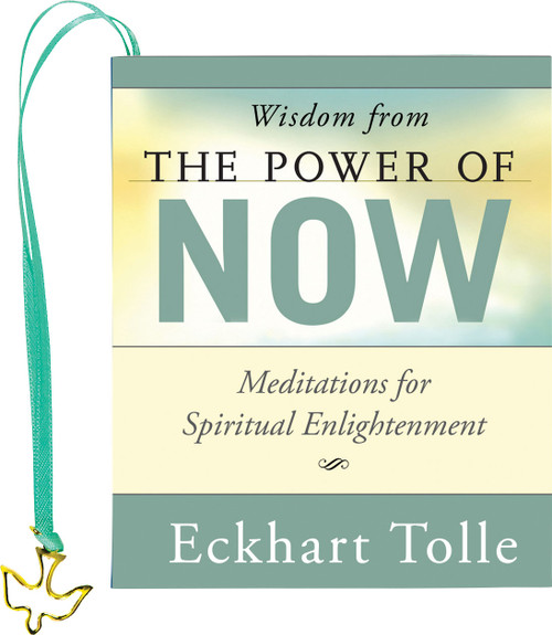 Wisdom from The Power of Now (Mini Book) (Meditations for Spiritual Enlightenment) by Eckhart Tollle, Peter Pauper Press Inc., 9781441348753