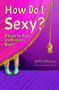 How Do I Sexy? (A Guide for Trans and Nonbinary Queers) by Nillin Lore, Sophie Labelle, 9781990869532