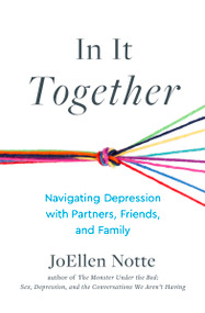 In It Together (Navigating Depression with Partners, Friends, and Family) by JoEllen Notte, 9781990869082