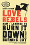 Love Rebels (How I Learned to Burn It Down Without Burning Out) by Kitty Stryker, carla joy bergman, 9781990869730