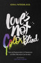 Love's Not Color Blind (Race and Representation in Polyamorous and Other Alternative Communities) by Kevin A. Patterson, Ruby Bouie Johnson, 9781944934460