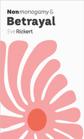 Nonmonogamy and Betrayal (A More Than Two Essentials Guide) by Eve Rickert, 9781990869792