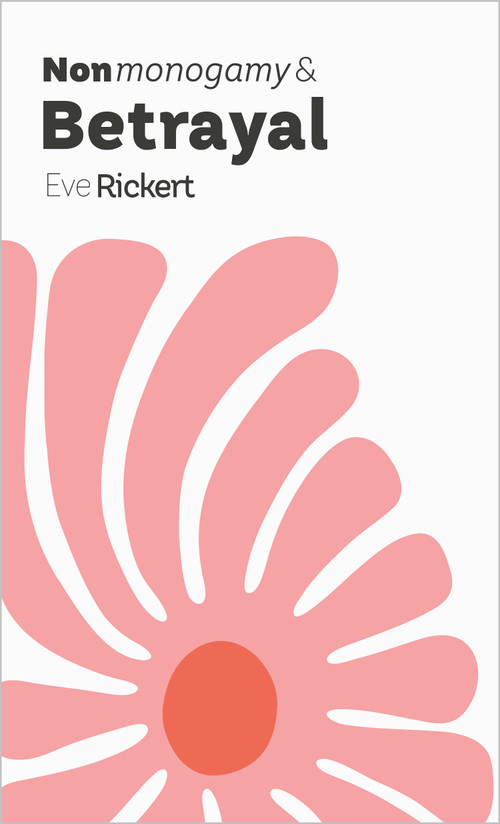 Nonmonogamy and Betrayal (A More Than Two Essentials Guide) by Eve Rickert, 9781990869792