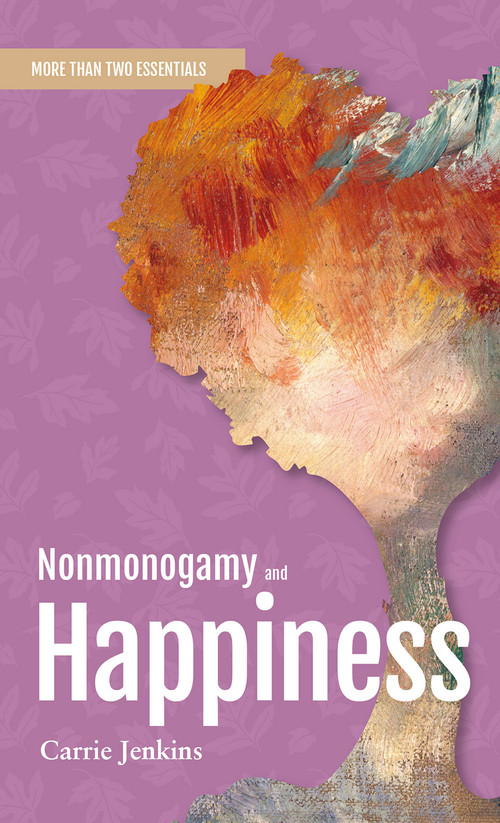 Nonmonogamy and Happiness (A More Than Two Essentials Guide) by Carrie Jenkins, 9781990869167