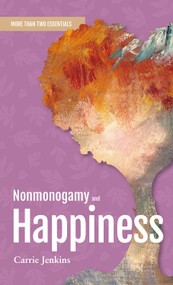 Nonmonogamy and Happiness (A More Than Two Essentials Guide) by Carrie Jenkins, 9781990869167