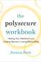 The Polysecure Workbook (Healing Your Attachment and Creating Security in Loving Relationships) by Jessica Fern, 9781990869044