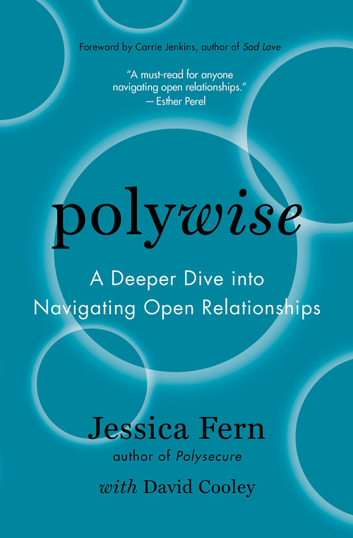 Polywise (A Deeper Dive into Navigating Open Relationships) by Jessica Fern, David Cooley, Carrie Jenkins, 9781990869143