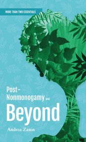 Post-Nonmonogamy and Beyond (A More Than Two Essentials Guide) by Andrea Zanin, 9781990869556