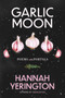 Garlic Moon (Poems and Portals) by Hannah Yerington, 9781966608721