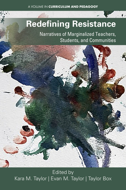 Redefining Resistance (Narratives of Marginalized Teachers, Students, and Communities) by Kara M. Taylor, Evan M. Taylor, Taylor Box, 9781806864621