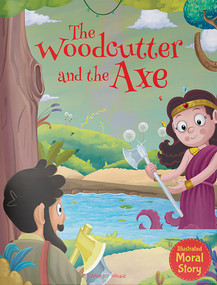 Woodcutter and the Axe - Illustrated Moral Story for Children, The by Wonder House Books, 9789354406898
