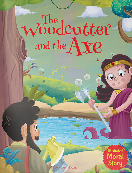 Woodcutter and the Axe - Illustrated Moral Story for Children, The by Wonder House Books, 9789354406898