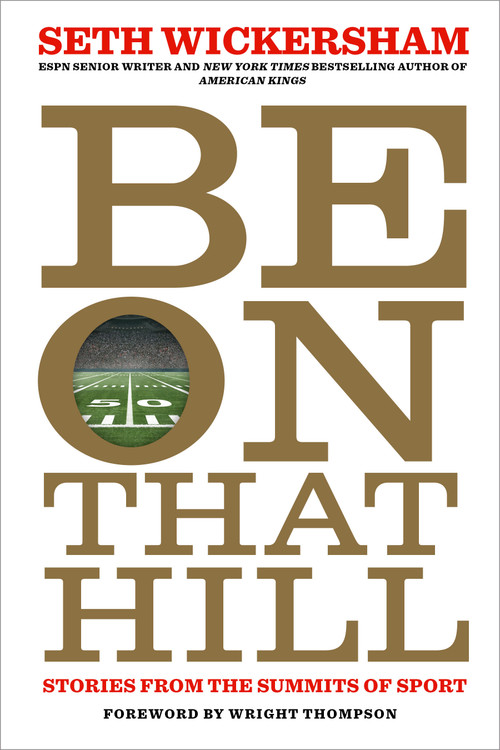 Be on That Hill (Stories from the Summits of Sport) by Seth Wickersham, Wright Thompson, 9781368099172