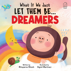 What If We Just Let Them Be... DREAMERS by Rituparna Ghosh, 9789370893061