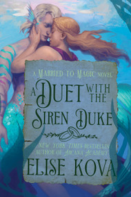 A Duet with the Siren Duke (A Standalone Fantasy Romance) by Elise Kova, 9798217093359