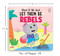 What If We Just Let Them Be...REBELS by Rituparna Ghosh, 9789370895829