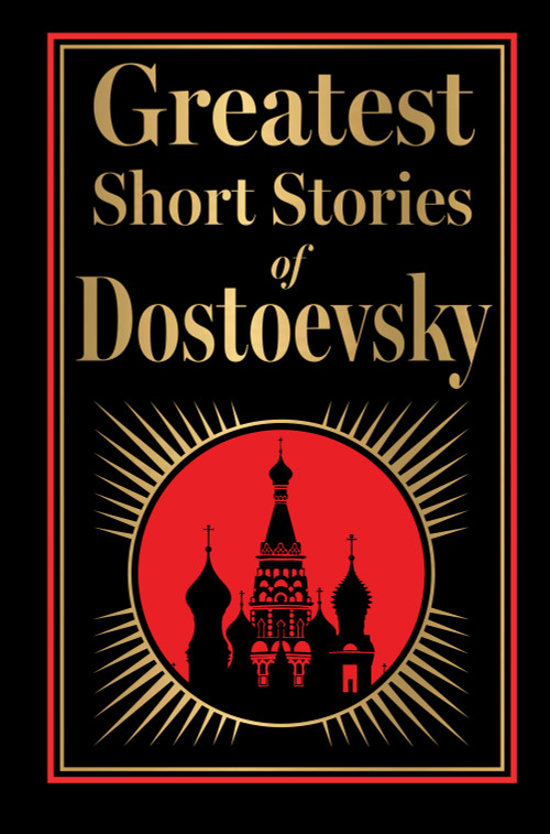 Greatest Short Stories of Dostoevsky (Deluxe Hardbound Edition) by Fyodor Dostoevsky, 9789370899025