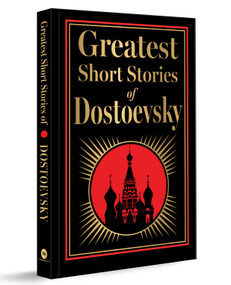 Greatest Short Stories of Dostoevsky (Deluxe Hardbound Edition) by Fyodor Dostoevsky, 9789370899025