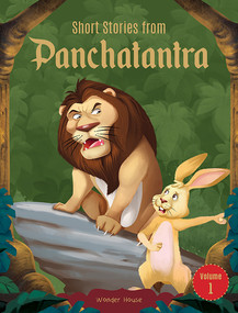 Short Stories From Panchatantra - Volume 1: Abridged Illustrated Stories For Children (With Morals) by Wonder House Books, 9789389931280