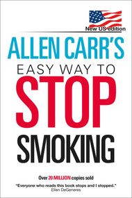 Allen Carr's Easy Way to Stop Smoking (New US Edition: Over 20 Million Copies Sold) by Allen Carr, 9780615482156