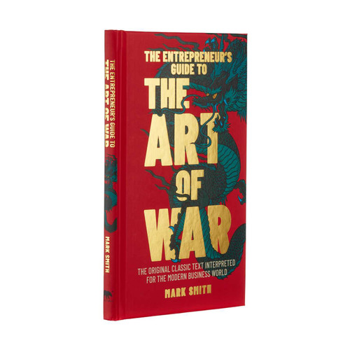 The Entrepreneur's Guide to the Art of War (The Original Classic Text Interpreted for the Modern Business World) by Mark Smith, 9781398802377