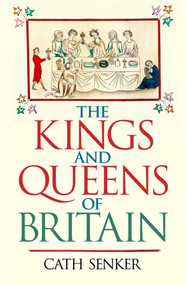 The Kings and Queens of Britain by Cath Senker, 9781398802414