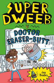 Super Dweeb v Doctor Eraser-Butt by Bradley, 9781398802469