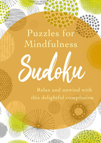Puzzles for Mindfulness Sudoku (Relax and unwind with this delightful compilation) by Eric Saunders, 9781398802803
