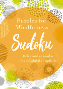Puzzles for Mindfulness Sudoku (Relax and unwind with this delightful compilation) by Eric Saunders, 9781398802803
