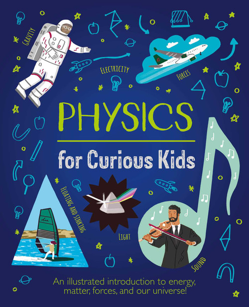 Physics for Curious Kids (An Illustrated Introduction to Energy, Matter, Forces, and Our Universe!) by Baker, 9781398803879