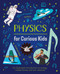 Physics for Curious Kids (An Illustrated Introduction to Energy, Matter, Forces, and Our Universe!) by Baker, 9781398803879