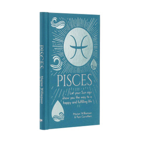 Pisces (Let Your Sun Sign Show You the Way to a Happy and Fulfilling Life) by Marion Williamson, Pam Carruthers, 9781398808621