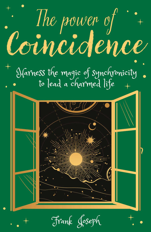 The Power of Coincidence (The Mysterious Role of Synchronicity in Shaping Our Lives) by Frank Joseph, Dale Graff, 9781398809253