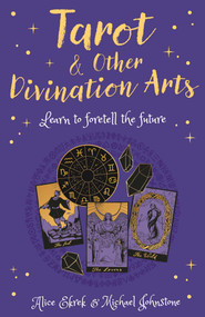 Tarot & Other Divination Arts (Learn to Foretell the Future) by Alice Ekrek, Michael Johnstone, 9781398809352