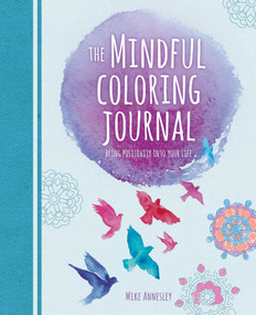 The Mindful Coloring Journal (Bring Positivity into Your Life) by Mike Annesley, 9781398809581
