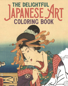 The Delightful Japanese Art Coloring Book by Peter Gray, Utagawa Kuniyoshi, Katsushika Hokusai, Utagawa Hiroshige, 9781398809598