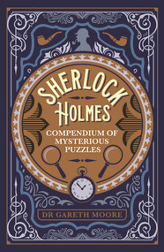 Sherlock Holmes Compendium of Mysterious Puzzles by Gareth Moore, Sidney Paget, George Wylie Hutchinson, 9781398814646