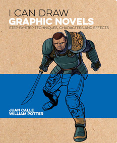 I Can Draw Graphic Novels (Step-by-Step Techniques, Characters and Effects) by William Potter, Juan Calle, Frank Lee, 9781398814998