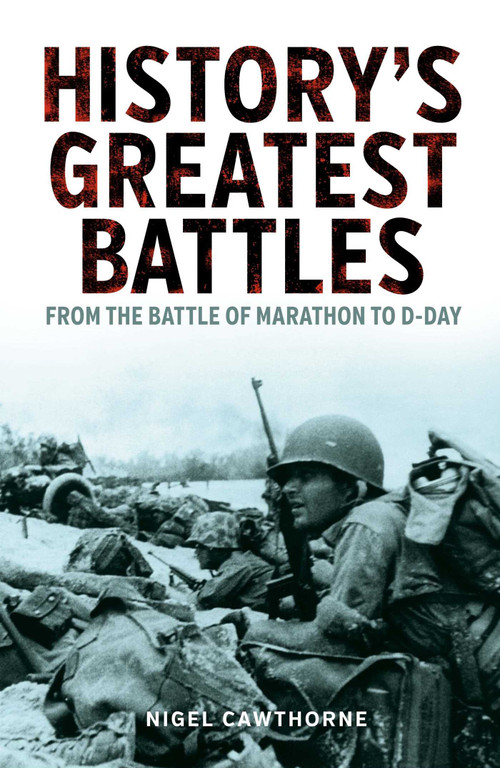 History's Greatest Battles (From the Battle of Marathon to D-Day) by Nigel Cawthorne, 9781398815032