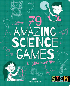 79 Amazing Science Games to Blow Your Mind! by Claybourne, 9781398815261