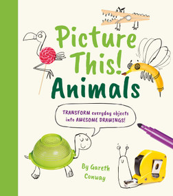 Picture This! Animals (Transform Everyday Objects into Awesome Drawings!) by Potter, 9781398815315