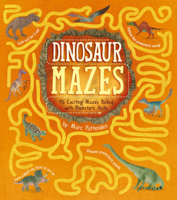 Dinosaur Mazes (45 Exciting Mazes Packed with Prehistoric Facts) by Yeo, 9781398815391