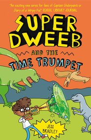 Super Dweeb and the Time Trumpet by Bradley, 9781398819115