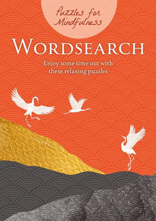 Puzzles for Mindfulness Wordsearch (Enjoy Some Time Out with These Relaxing Puzzles) by Eric Saunders, 9781398819474