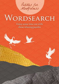 Puzzles for Mindfulness Wordsearch (Enjoy Some Time Out with These Relaxing Puzzles) by Eric Saunders, 9781398819474
