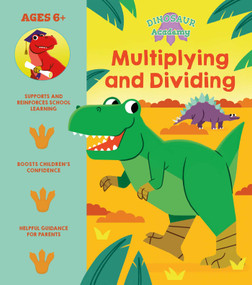 Dinosaur Academy: Multiplying and Dividing by Regan, 9781398819887