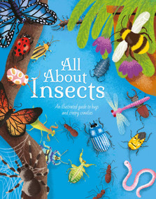 All About Insects (An illustrated guide to bugs and creepy-crawlies) by Cheeseman, 9781398819931